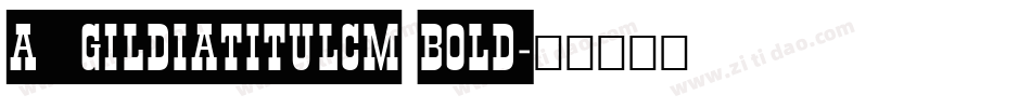 a_GildiaTitulCm Bold字体转换